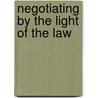 Negotiating by the Light of the Law door Matt Harvey
