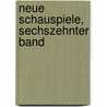 Neue Schauspiele, sechszehnter Band door August "Von" Kotzebue