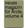 Neues Magazin Für Ärzte, Volume 4 door Ernst Gottfried Baldinger