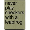 Never Play Checkers with a Leapfrog door Todd Day