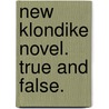 New Klondike Novel. True and False. by Byron C. Tapley
