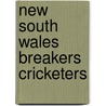 New South Wales Breakers Cricketers door Books Llc