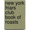 New York Friars Club Book of Roasts door Barry Dougherty