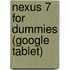 Nexus 7 For Dummies (Google Tablet)