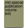 Nist Special Publication Volume 845 door National Institute of Technology