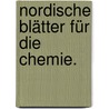 Nordische Blätter für die Chemie. door Onbekend