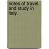 Notes of Travel and Study in Italy. door Charles Eliot. Norton