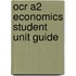 Ocr A2 Economics Student Unit Guide