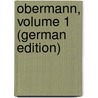 Obermann, Volume 1 (German Edition) by Augustin Saint-Beuve Charles