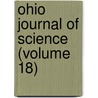 Ohio Journal of Science (Volume 18) by Ohio State University