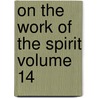 On the Work of the Spirit Volume 14 by W.H. (William Hendry) Stowell