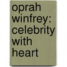 Oprah Winfrey: Celebrity With Heart door Jen Jones