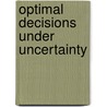 Optimal Decisions under Uncertainty door Jati K. Sengupta