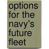 Options for the Navy's Future Fleet by United States Government