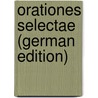 Orationes Selectae (German Edition) by Marcus T. Cicero