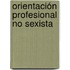 Orientación Profesional No Sexista