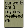 Our World Bre 3 Coyotes Weekend Rdr door Shin