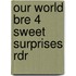 Our World Bre 4 Sweet Surprises Rdr