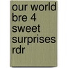 Our World Bre 4 Sweet Surprises Rdr door Shin