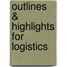Outlines & Highlights For Logistics door Cram101 Textbook Reviews