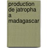 Production De Jatropha A Madagascar by Rija Herman Rapanoela