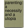 Parenting: A Necessity and a Utopia door Anna Marina Mariani