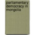 Parliamentary Democracy in Mongolia