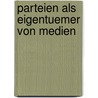 Parteien Als Eigentuemer Von Medien by Ci Cao
