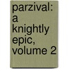 Parzival: A Knightly Epic, Volume 2 door Wolfram