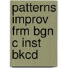 Patterns Improv Frm Bgn C Inst Bkcd by F. Mantooth