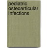 Pediatric Osteoarticular Infections by Aditya N. Aggarwal