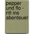 Pepper und Flo - Ritt ins Abenteuer