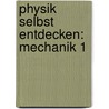 Physik Selbst Entdecken: Mechanik 1 door Kerstin Neumann