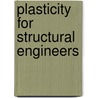 Plasticity for Structural Engineers by W.F. Chen