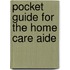 Pocket Guide for the Home Care Aide