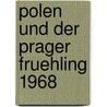 Polen Und Der Prager Fruehling 1968 door Daniel Limberger