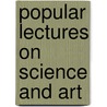 Popular Lectures on Science and Art door Onbekend