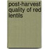 Post-harvest quality of red lentils