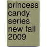 Princess Candy Series New Fall 2009 by Michael Dahl