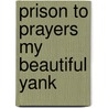 Prison to Prayers My Beautiful Yank door D. Anne Avilez