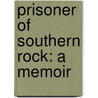 Prisoner of Southern Rock: A Memoir door Michael Buffalo Smith