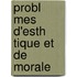 Probl Mes D'Esth Tique Et de Morale