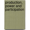 Production, Power and Participation door Timothy Crabtree