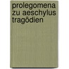 Prolegomena zu Aeschylus Tragödien by Westphal Rudolf