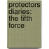 Protectors Diaries: The Fifth Force