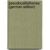 Pseudocallisthenes (German Edition) door Zacher Julius