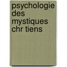 Psychologie Des Mystiques Chr Tiens door Jules Pacheu