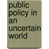 Public Policy in an Uncertain World
