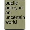 Public Policy in an Uncertain World door Charles F. Manski