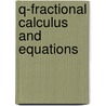 Q-Fractional Calculus and Equations door Zeinab S.I. Mansour